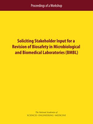 cover image of Soliciting Stakeholder Input for a Revision of Biosafety in Microbiological and Biomedical Laboratories (BMBL)